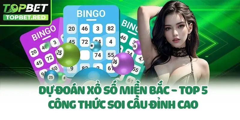 Dự Đoán Xổ Số Miền Bắc - Top 5 Công Thức Soi Cầu Đỉnh Cao